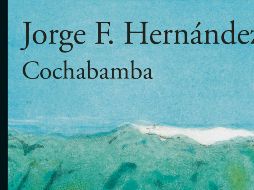 “Cochabamba” es una novela editada por Alfaguara. CORTESÍA