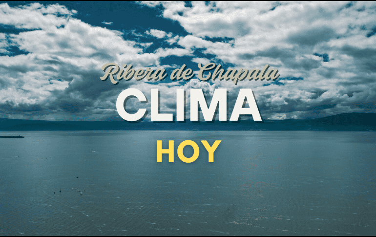 Conoce el pronóstico del clima de la Ribera de Chapala para este viernes 29 de agosto. EL INFORMADOR/ARCHIVO