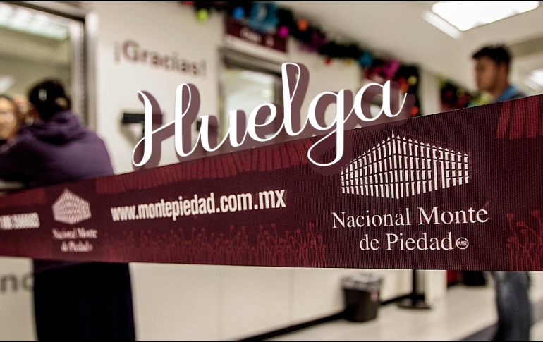 Así reaccionó el Naiconal Monte de Piedad a la apertura del sindicato huelguista. EL INFORMADOR / ARCHIVO