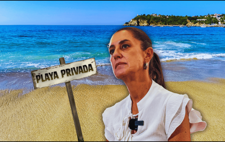 Sheinbaum fue cuestionada sobre las privatizaciones de playas, la gentrificación y los presuntos despojos ligados a extranjeros en distintas zonas del país. EL INFORMADOR / ARCHIVO / ESPECIAL / CANVA